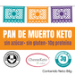 Pan de Muerto Keto (disponible SÓLO CON ENVÍO EXPRESS - requiere refrigeración)